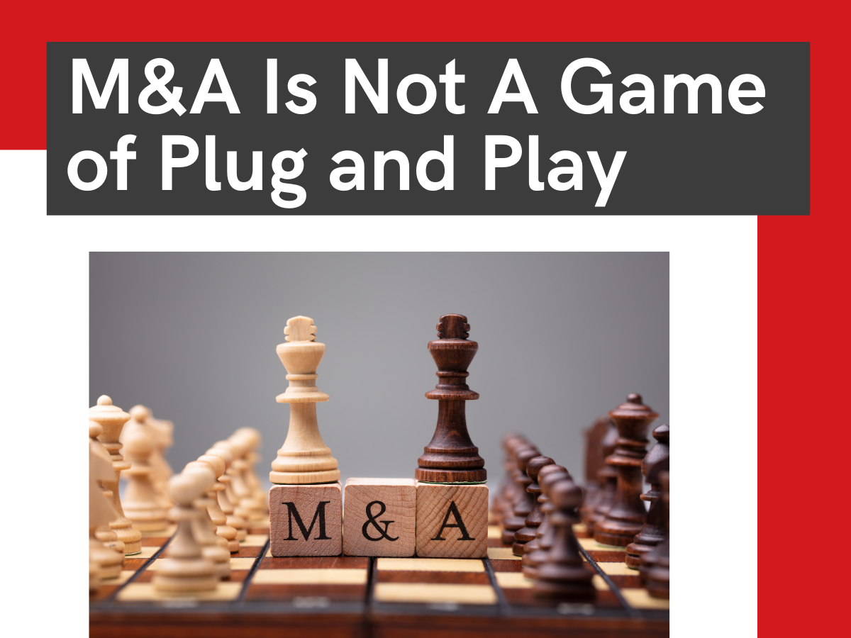 M&A Is Not A Game of Plug and Play