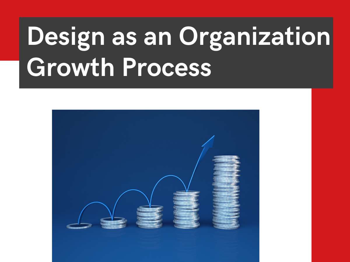 Design as an Organization Growth Process