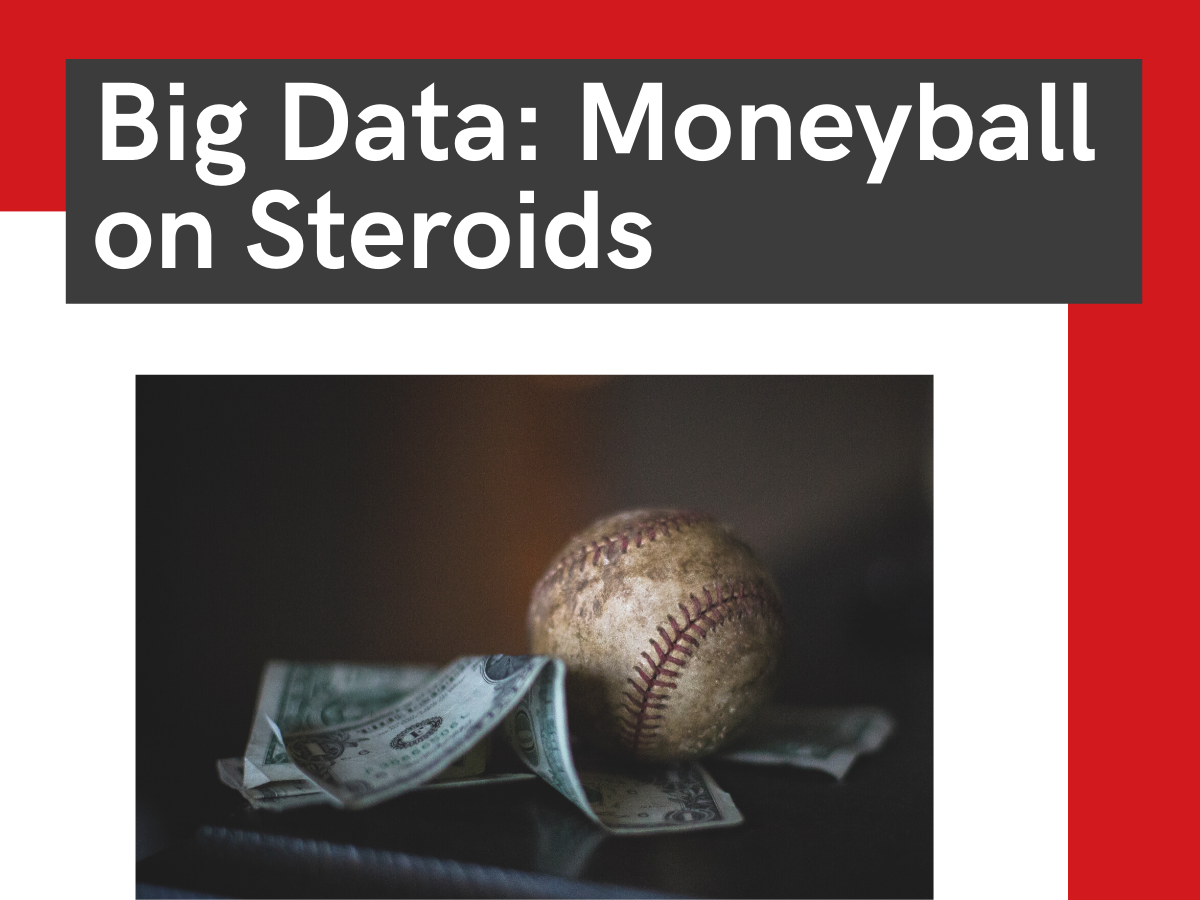 Big Data: "Moneyball" on Steroids
