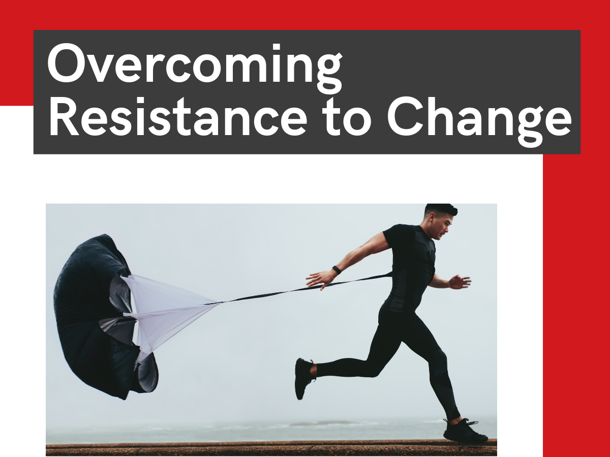 Overcoming Resistance to Change